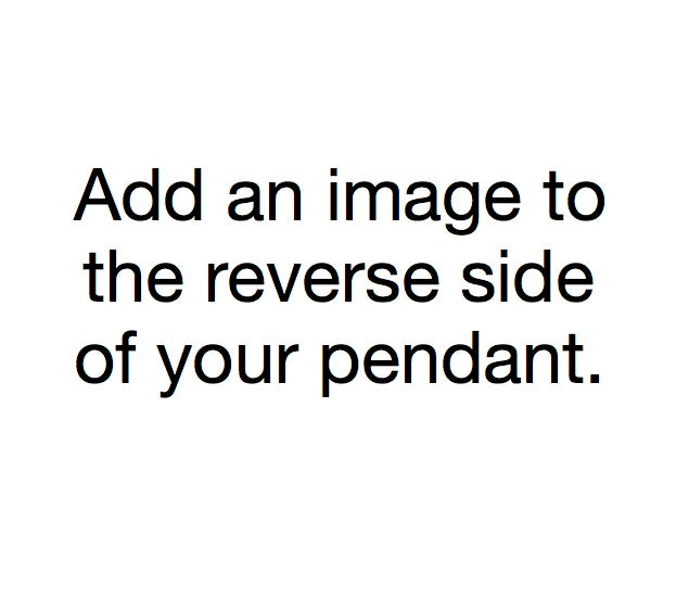 Add an image to the back of your pendant!